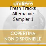 Fresh Tracks Alternative Sampler 1 cd