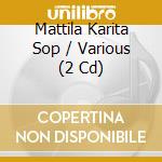 Mattila Karita Sop / Various (2 Cd) cd