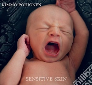 Kimmo Pohjonen - Sensitive Skin cd musicale di Kimmo Pohjonen