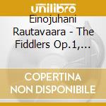 Einojuhani Rautavaara - The Fiddlers Op.1, Ikonit Op.6, Sonate Per Pianoforte N.1 Op.50, N.2 Op.64 cd musicale di Einojuha Rautavaara