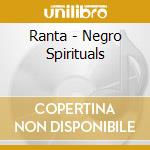 Ranta - Negro Spirituals cd musicale