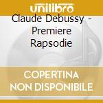 Claude Debussy - Premiere Rapsodie cd