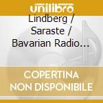 Lindberg / Saraste / Bavarian Radio Symphony - Kinetics / Marea / Joy cd musicale