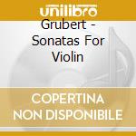 Grubert - Sonatas For Violin cd