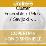 Cluster Ensemble / Pekka / Savijoki - Maros Kaipainen Sveinsson cd musicale