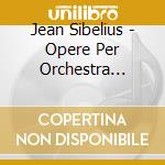 Jean Sibelius - Opere Per Orchestra D'archi - Romance Op.42, Impromptu, The Lover Op.14 cd musicale di Jean Sibelius