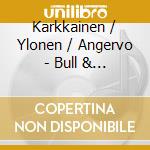 Karkkainen / Ylonen / Angervo - Bull & His Herd cd
