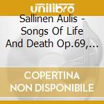 Sallinen Aulis - Songs Of Life And Death Op.69, The Iron Age Suite Op.55 cd