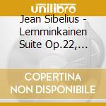 Jean Sibelius - Lemminkainen Suite Op.22, Tapiola Op.112 cd
