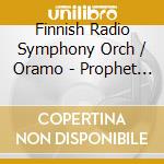 Finnish Radio Symphony Orch / Oramo - Prophet Song Of Space cd musicale di Finnish Radio Symphony Orch / Oramo