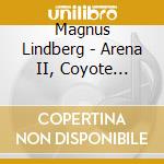 Magnus Lindberg - Arena II, Coyote Blues, Tendenza - Oramo Sakari Dir / avanti! Chamber Orchestra cd