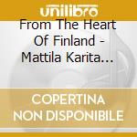 From The Heart Of Finland - Mattila Karita Sop/ilmo Ranta, Pianoforte cd