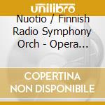 Nuotio / Finnish Radio Symphony Orch - Opera Arias cd musicale