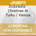 Joulurauha - Christmas At Turku / Various cd
