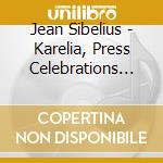 Jean Sibelius - Karelia, Press Celebrations Music Js 137 cd