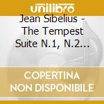 Jean Sibelius - The Tempest Suite N.1, N.2 Op.109, The Oceanides Op.73 cd