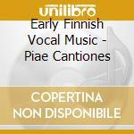 Early Finnish Vocal Music - Piae Cantiones cd musicale di Early Finnish Vocal Music