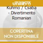 Kuhmo / Csaba - Divertimento Romanian cd musicale