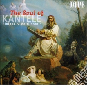 Sinikka and Matti Kontio - Soul Of Kantele cd musicale di Sinikka and Matti Kontio