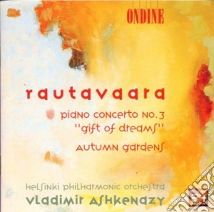 Einojuhani Rautavaara - Concerto Per Pianoforte N.3 'gift Of Dreams', Autumn Gardens cd musicale di Einojuha Rautavaara