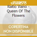 Raitio Vaino - Queen Of The Flowers