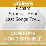 Richard Strauss - Four Last Songs Trv 296, Orchestral Songs cd