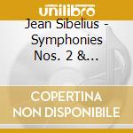 Jean Sibelius - Symphonies Nos. 2 & 6 cd musicale di Sibelius,Jean