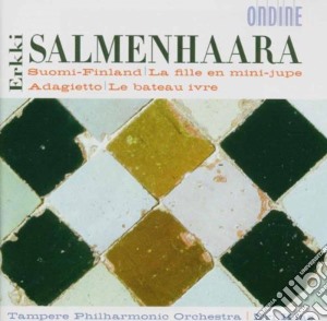 Erkki Salmehaara - Suomi-Finland, La Fille En Mini-Jupe, Adagietto, Le Bateau Ivre cd musicale di Salmehaara