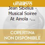 Jean Sibelius - Musical Soiree At Ainola - Works For Violin And Piano cd