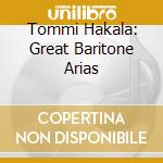 Tommi Hakala: Great Baritone Arias cd