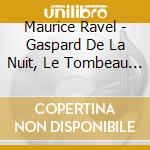 Maurice Ravel - Gaspard De La Nuit, Le Tombeau De Couperin (versioni Orchestrali) cd