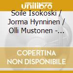 Soile Isokoski / Jorma Hynninen / Olli Mustonen - Finland: A Celebration Of Music & Nature cd musicale di Sibelius/Kaski/J?Rnefelt/Raitio +
