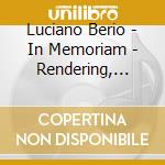 Luciano Berio - In Memoriam - Rendering, Stanze cd musicale