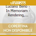 Luciano Berio - In Memoriam - Rendering, Stanze cd