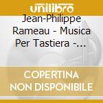 Jean-Philippe Rameau - Musica Per Tastiera - A Basket Of Wild Strawberries cd