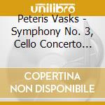 Peteris Vasks - Symphony No. 3, Cello Concerto (Sacd) cd musicale di Vasks Peteris