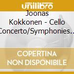 Joonas Kokkonen - Cello Concerto/Symphonies 3 & 4 cd musicale di Joonas Kokkonen