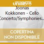 Joonas Kokkonen - Cello Concerto/Symphonies 3 & 4 cd