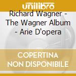Richard Wagner - The Wagner Album - Arie D'opera cd