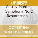 Gustav Mahler - Symphony No.2 Resurrection (2 Cd) cd