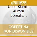 Uuno Klami - Aurora Borealis Op.38, Cheremis Fantasia Op.19, Kalevala Suite Op.23 cd