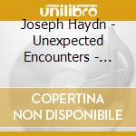Joseph Haydn - Unexpected Encounters - Sonate Per Tastiera N.10, N.38, N.42, N.60, N.53 cd