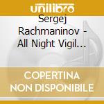 Sergej Rachmaninov - All Night Vigil Op.37 - Klava Sigvards (Sacd) cd musicale di Rachmaninov Sergei
