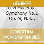 Leevi Madetoja - Symphony No.1 Op.29, N.3 Op.55, Okon Fuoko Suite Op.58 cd
