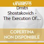 Dmitri Shostakovich - The Execution Of Stefan Razin, Zoja Suite, Suite On Finnish Themes cd musicale di Dmitri Sciostakovic