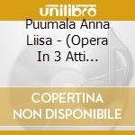 Puumala Anna Liisa - (Opera In 3 Atti E Un Prologo) - Soderblom Jan Dir (2 Cd) cd musicale di Puumala Veli