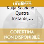 Kaija Saariaho - Quatre Instants, Emile Suite, Terra Memoria (Per Orchestra D'archi) cd