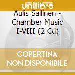 Aulis Sallinen - Chamber Music I-VIII (2 Cd) cd