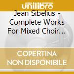 Jean Sibelius - Complete Works For Mixed Choir (2 Cd) cd