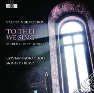 Valentin Silvestrov - To Thee We Sing , Sacred Coral Works (Sacd) cd musicale di Valentin Silvestrov